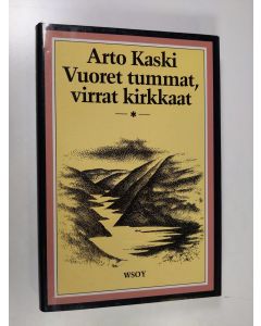 Kirjailijan Arto Kaski käytetty kirja Vuoret tummat, virrat kirkkaat (ERINOMAINEN)