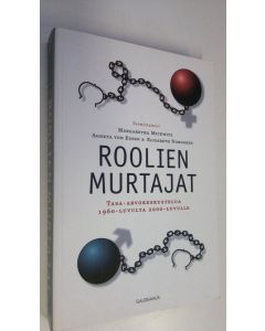Tekijän Margaretha ym. Mickwitz käytetty kirja Roolien murtajat : tasa-arvokeskustelua 1960-luvulta 2000-luvulle (ERINOMAINEN)