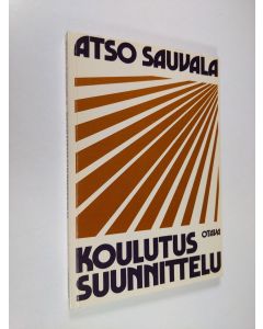 Kirjailijan Atso Sauvala käytetty kirja Koulutussuunnittelu