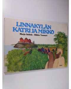 Kirjailijan Marja Seilola käytetty kirja Linnakylän Katri ja Mikko