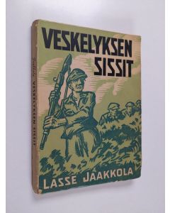 Kirjailijan Lasse Jaakkola käytetty kirja Veskelyksen sissit : seikkailukertomus