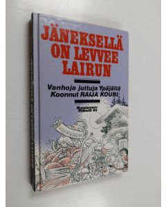 Kirjailijan Raija Kouri käytetty kirja Jäneksellä on levvee lairun : vanhoja juttuja Ypäjältä