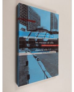 käytetty kirja Comment inscrire les musées de ville dans la ville?