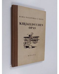 Kirjailijan Elma Nallinmaa käytetty kirja Kirjallisuuden opas : jatkokouluja ja kansalaisopistoja varten