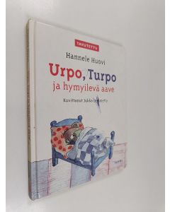 Kirjailijan Hannele Huovi käytetty kirja Urpo, Turpo ja hymyilevä aave