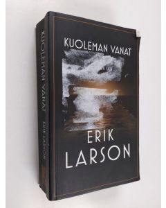 Kirjailijan Erik Larson käytetty kirja Kuoleman vanat : Lusitanian kohtalokas matka