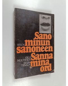 Kirjailijan Olli Nuutinen käytetty kirja Sano minun sanoneen = Sanna mina ord