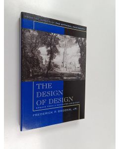 Kirjailijan Frederick P. Brooks käytetty kirja The design of design : essays from a computer scientist