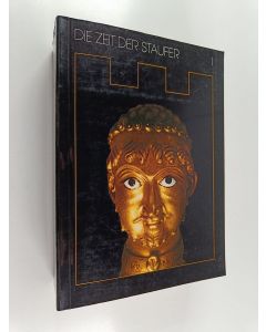 käytetty kirja Die Zeit der Staufer : Geschichte, Kunst, Kultur : Katalog der Ausstellung