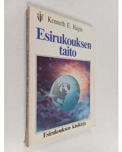 Kirjailijan Kenneth E. Hagin käytetty kirja Esirukouksen taito : esirukouksen käsikirja