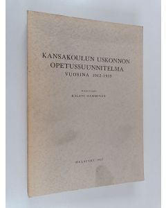 Kirjailijan Kalevi Tamminen käytetty kirja Kansakoulun uskonnon opetussuunnitelma vuosina 1912-1939 = Die Pläne fur den Religionsunterricht der Volksschulen in den Jahren 1912-1939