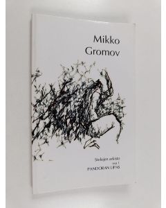Kirjailijan Mikko Gromov käytetty kirja Sielujen arkisto osa 1 : Pandoran Lipas