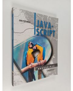 Kirjailijan Juha Peltomäki käytetty kirja JavaScript : JavaScriptin peruskirja