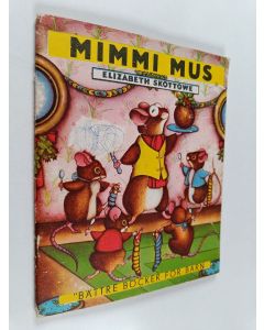 Kirjailijan Elizabeth Skottowe käytetty teos Mimmi mus