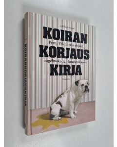 Kirjailijan Pertti Vilander käytetty kirja Koirankorjauskirja : Pertti Vilanderin ohjeet ongelmakoiran koulutukseen