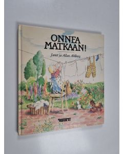 Kirjailijan Janet Ahlberg käytetty kirja Onnea matkaan! : Surullinen tarina, jossa on onnellinen loppu