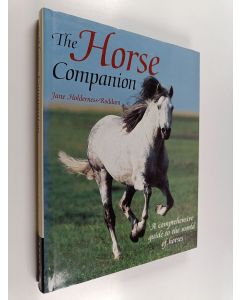 Kirjailijan Jane Holderness-Roddam käytetty kirja The Horse Companion - A Comprehensive Guide to the World of Horses, Including All You Need to Know about Riding Skills, Equipment, Healthcare, Grooming and Diet