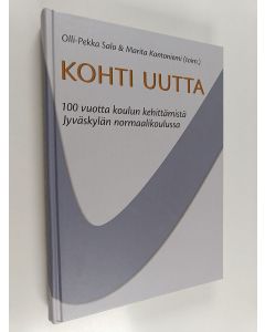 käytetty kirja Kohti uutta : 100 vuotta koulun kehittämistä Jyväskylän normaalikoulussa