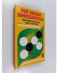 Kirjailijan Leevi Launonen & Veli-Matti Kärkkäinen käytetty kirja Voit kasvaa ihmissuhteissa