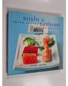 Kirjailijan Yasuko Fukuoka käytetty kirja Sushi & sashimi : enkla rätter, fräscha smaker