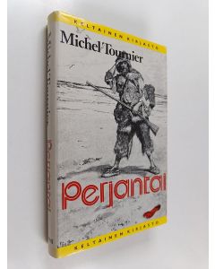 Kirjailijan Michel Tournier käytetty kirja Perjantai eli Tyynen meren kiirastuli