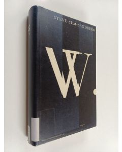 Kirjailijan Steve Sem-Sandberg käytetty kirja W. : roman