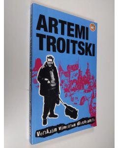 Kirjailijan Artemi Troitski käytetty kirja Venäjän viimeinen diversantti