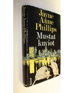 Kirjailijan Jayne Anne Phillips käytetty kirja Mustat kuviot