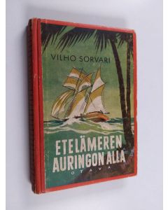 Kirjailijan Vilho Sorvari käytetty kirja Etelämeren auringon alla