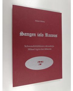 Kirjailijan Juhani Holma käytetty kirja Sangen ialo Rucous : schwenckfeldiläisten rukouskirja Mikael Agricolan lähteenä
