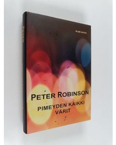 Kirjailijan Peter Robinson käytetty kirja Pimeyden kaikki värit