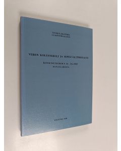 käytetty kirja Veren kolesteroli ja sepelvaltimotauti : konsensuskokous 24.-26.4.1989 Hanasaaressa