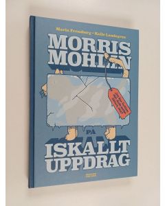 Kirjailijan Maria Frensborg käytetty kirja Morris Mohlin på iskallt uppdrag