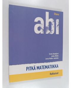 Kirjailijan Tarmo Hautajärvi käytetty kirja Abi pitkä matematiikka : ratkaisut