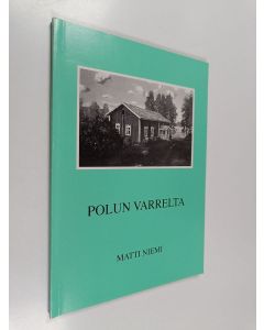 Kirjailijan Matti Niemi käytetty kirja Polun varrelta (signeerattu)