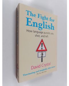 Kirjailijan David Crystal käytetty kirja The fight for English : how language pundits ate, shot, and left