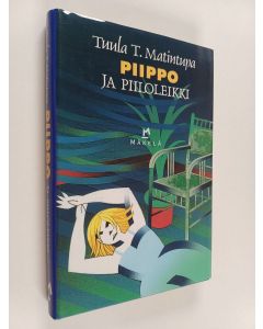 Kirjailijan Tuula T. Matintupa käytetty kirja Piippo ja piiloleikki