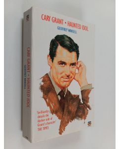 Kirjailijan Geoffrey Wansell käytetty kirja Cary Grant : Haunted Idol