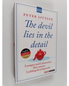 Kirjailijan Peter Littger käytetty kirja The devil lies in the detail - Lustiges und Lehrreiches über unsere Lieblingsfremdsprache