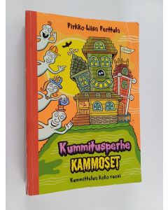 Kirjailijan Pirkko-Liisa Perttula käytetty kirja Kummitusperhe Kammoset : kummittelua koko vuosi