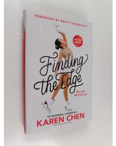 Kirjailijan Karen Chen käytetty kirja Finding the Edge : My Life on the Ice