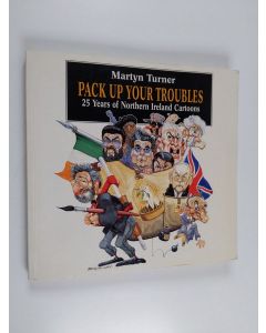 Kirjailijan Martyn Turner käytetty kirja Pack Up Your Troubles - 25 Years of Northern Ireland Cartoons