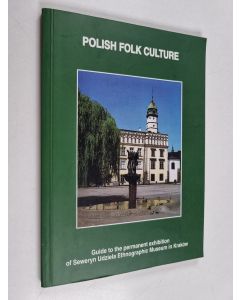 Tekijän Muzeum Etnograficzne im. Seweryna Udzieli . käytetty kirja Polish Folk Culture - Guide to the Permanent Exhibition of The Seweryn Udziela Ethnographic Museum in Kraków