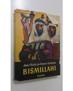 Kirjailijan Anne-Marie Salonen käytetty kirja Bismillahi : kuvitettu matkapäiväkirja itämailta
