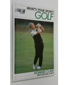 Kirjailijan Howard Clark käytetty kirja What's your sport? : Golf