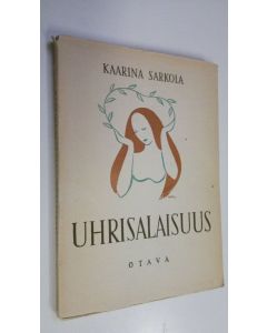 Kirjailijan Kaarina Sarkola käytetty kirja Uhrisalaisuus : runoja
