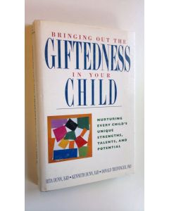 Kirjailijan Rita Dunn käytetty kirja Bringing out the giftedness in your child : nurturing every child's unique strengths, talents, and potential