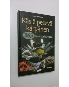 Kirjailijan Juha Laaksonen käytetty kirja Käsiä pesevä kärpänen : 365 havaintoa luonnosta