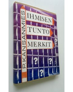 Tekijän Pentti Kansanmies  käytetty kirja Ihmisen tuntomerkit : Tutkielma ihmisjärjen meganismista (UUSI)