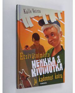 Kirjailijan Kalle Veirto uusi kirja Etsivätoimisto Henkka & Kivimutka ja kadonnut koira (UUDENVEROINEN)